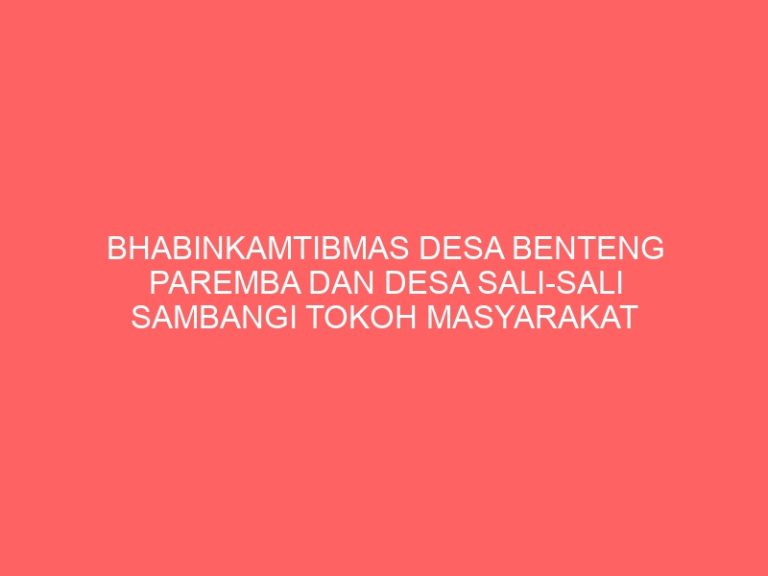 BHABINKAMTIBMAS DESA BENTENG PAREMBA DAN DESA SALI-SALI SAMBANGI TOKOH MASYARAKAT