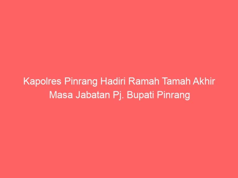 Kapolres Pinrang Hadiri Ramah Tamah Akhir Masa Jabatan Pj. Bupati Pinrang