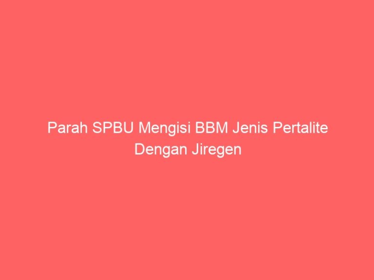 Parah SPBU Mengisi BBM Jenis Pertalite Dengan Jiregen