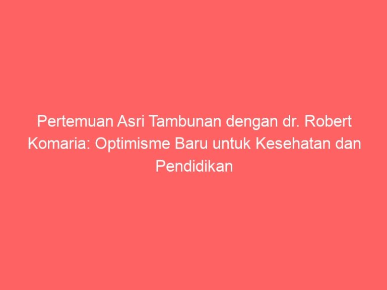 Pertemuan Asri Tambunan dengan dr. Robert Komaria: Optimisme Baru untuk Kesehatan dan Pendidikan Deli Serdang