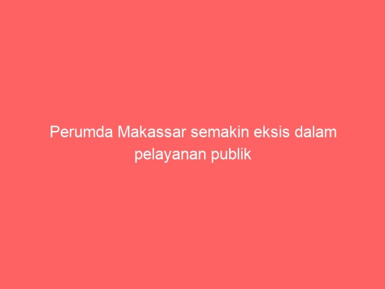 Perumda Makassar semakin eksis dalam pelayanan publik
