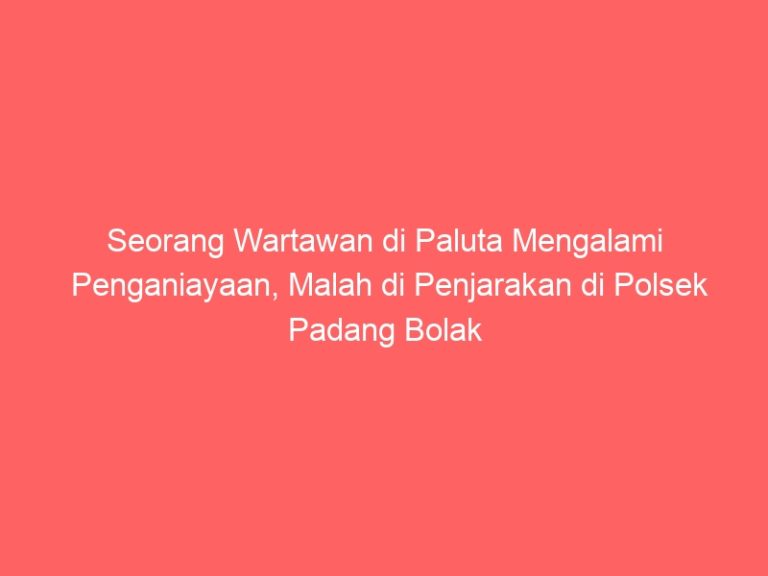 Seorang Wartawan di Paluta Mengalami Penganiayaan, Malah di Penjarakan di Polsek Padang Bolak