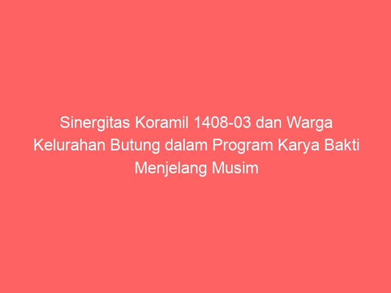 Sinergitas Koramil 1408-03 dan Warga Kelurahan Butung dalam Program Karya Bakti Menjelang Musim Hujan