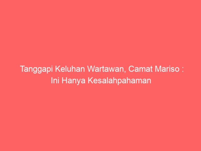 Tanggapi Keluhan Wartawan, Camat Mariso : Ini Hanya Kesalahpahaman